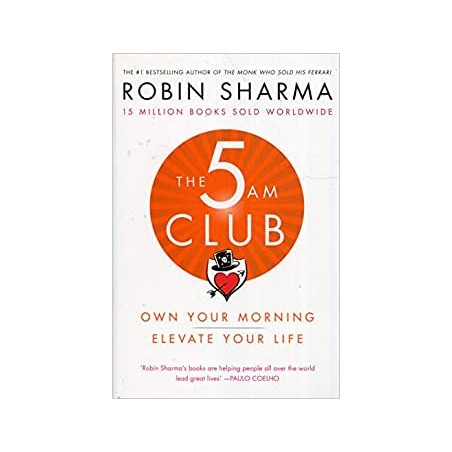 The 5 AM Club: Own Your Morning. Elevate Your Life.