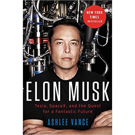 Elon Musk: Tesla, SpaceX, and the Quest for a Fantastic Future