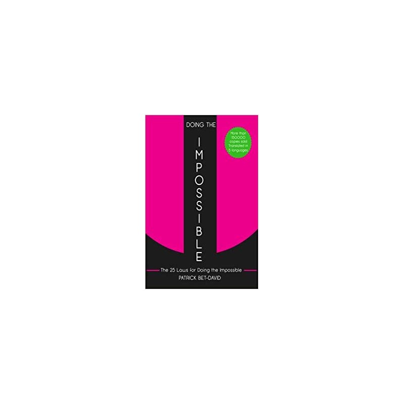 Doing The Impossible: The 25 Laws for Doing The Impossible