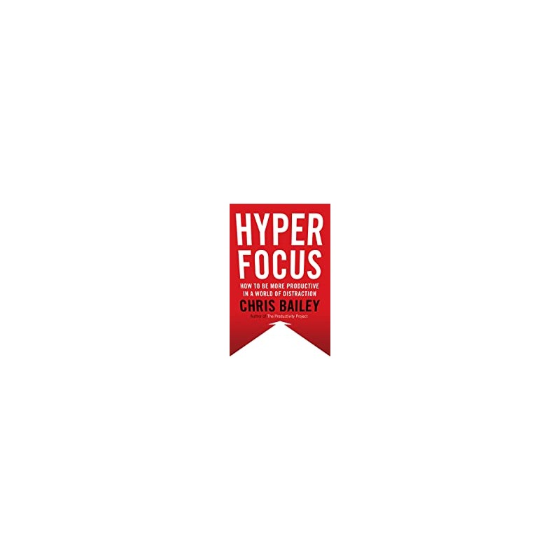 Hyperfocus: How to Work Less to Achieve More