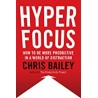 Hyperfocus: How to Work Less to Achieve More