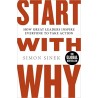 Start with Why: How Great Leaders Inspire Everyone To Take Action