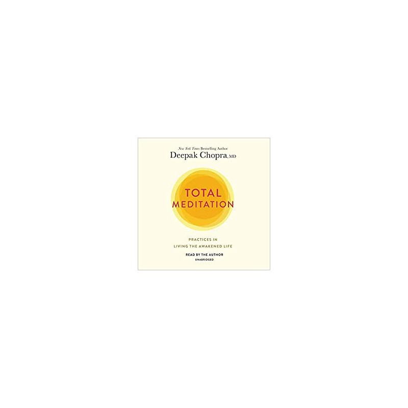 Total Meditation: Practices in Living the Awakened Life