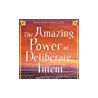 The Amazing Power of Deliberate Intent: Living the Art of Allowing