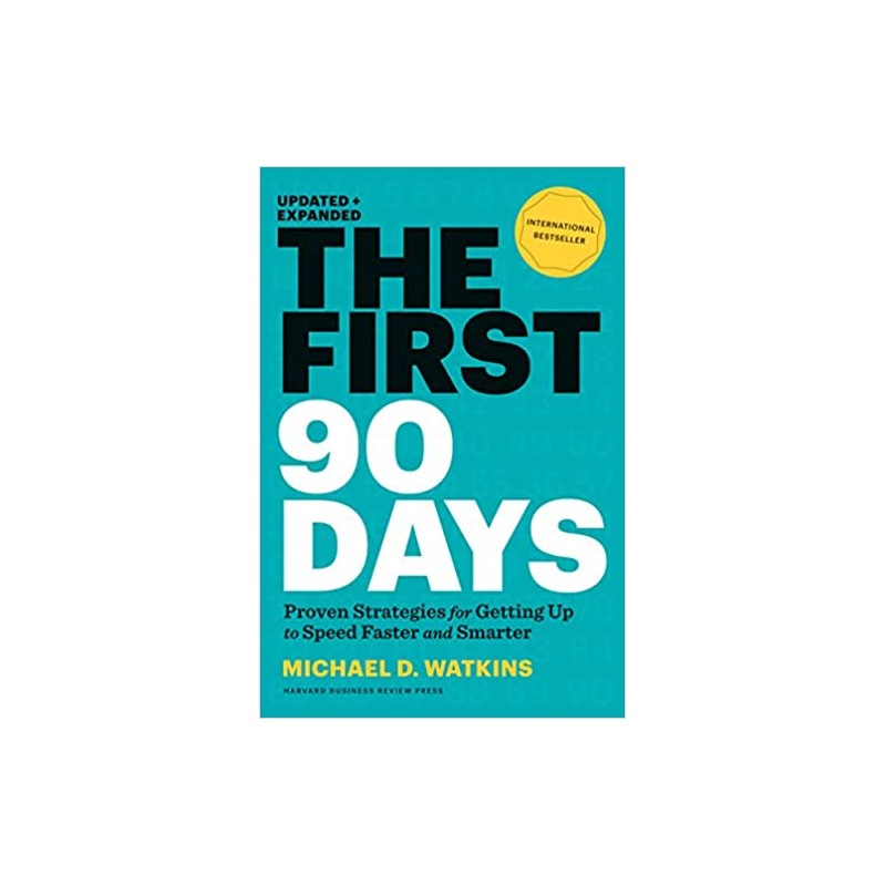 First 90 Days: Critical Success Strategies for New Leaders at All Levels