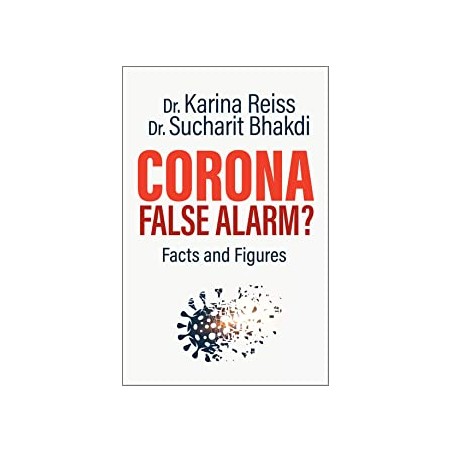 Corona, False Alarm? Facts and Figures
