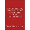 Antichrist, the Vatican and the Great Deception