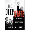 The Deep State: How an Army of Bureaucrats Protected Barack Obama and Is Working to Destroy the Trump Agenda