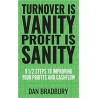 Turnover Is Vanity, Profit Is Sanity: 9 1/2 Steps to Improving Your Profits & Cashflow