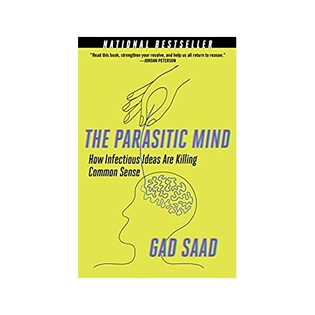 Parasitic Mind: How Infectious Ideas Are Killing Common Sense