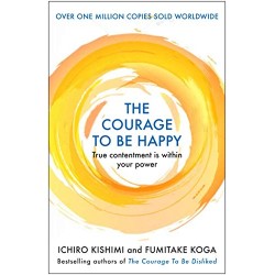 The Courage to be Happy:...
