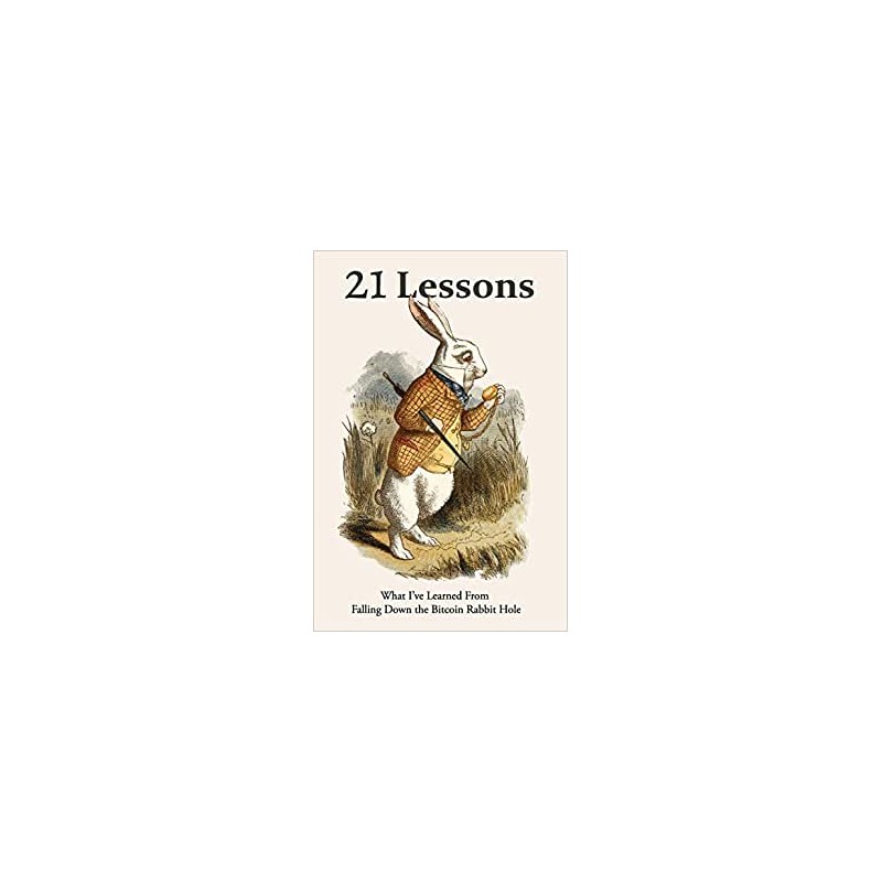 21 Lessons: What I've Learned from Falling Down the Bitcoin Rabbit Hole