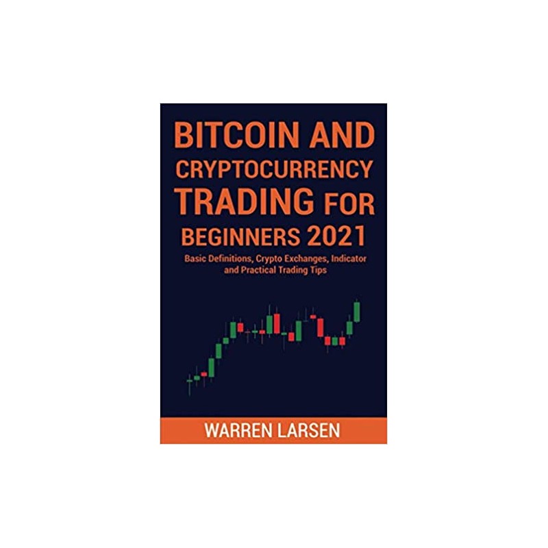 BITCOIN AND CRYPTOCURRENCY TRADING FOR BEGINNERS 2021