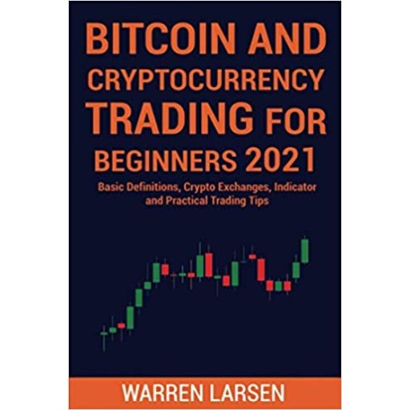 BITCOIN AND CRYPTOCURRENCY TRADING FOR BEGINNERS 2021