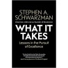 What It Takes: Lessons in the Pursuit of Excellence