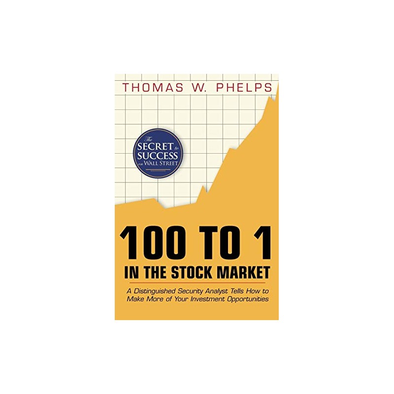 100 to 1 in the Stock Market: A Distinguished Security Analyst Tells How to Make More of Your Investment Opportunities