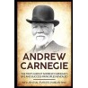 Andrew Carnegie: The truth about Andrew Carnegie’s life and success principles revealed