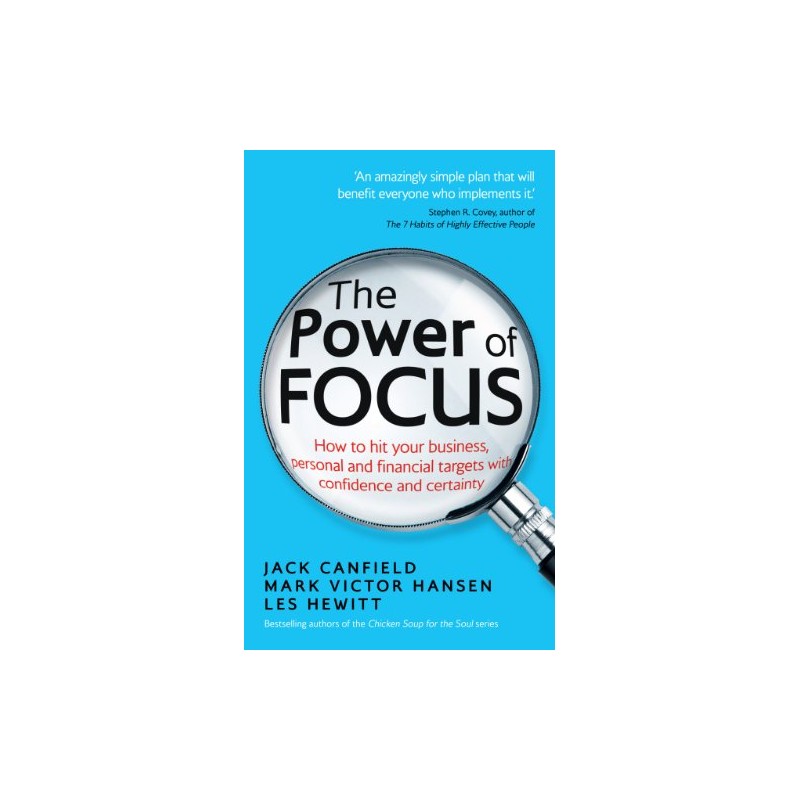 The Power of Focus: How to Hit Your Business, Personal and Financial Targets with Confidence and Certainty