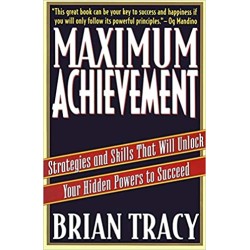 Maximum Achievement: Strategies and Skills That Will Unlock Your Hidden Powers to Succeed