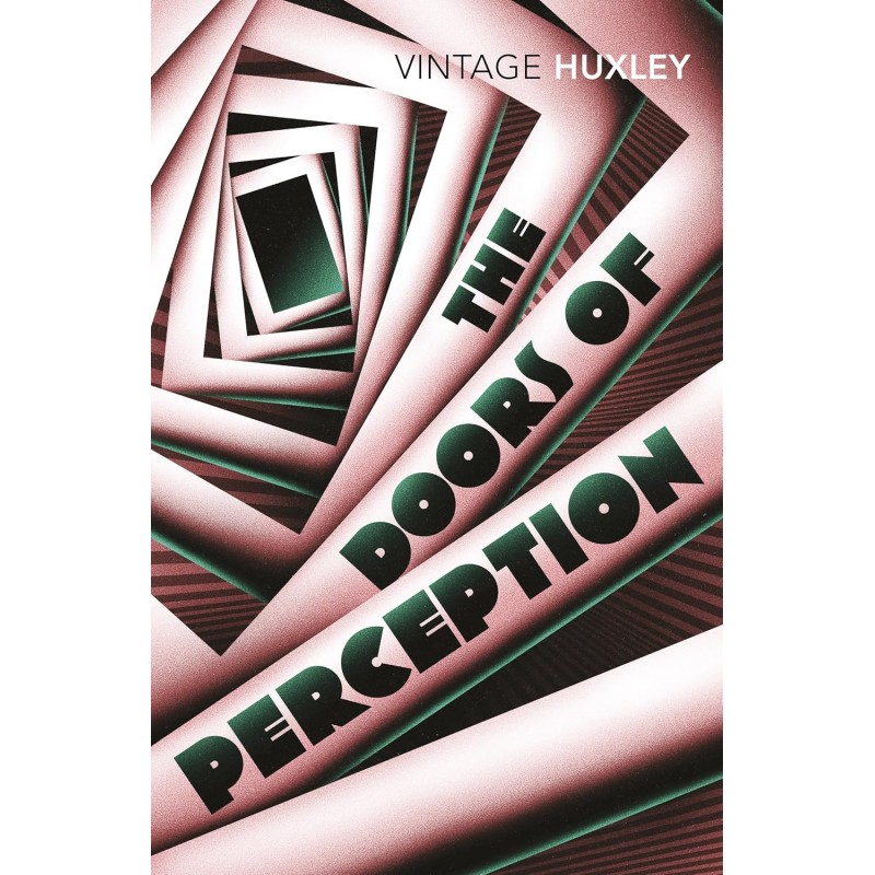 The Doors of Perception: And Heaven and Hell